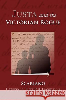 Justa and the Victorian Rogue Justin &. Gabrielle Scariano Lawrence 9781436373555 Xlibris Corporation - książka
