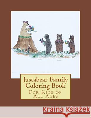 Justabear Family Coloring Book: For Kids of All Ages Phyllis C. Murillo Shawna L. Huggins 9781480097131 Createspace - książka