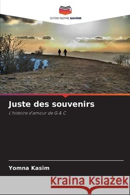 Juste des souvenirs Kasim, Yomna 9786209041938 Editions Notre Savoir - książka