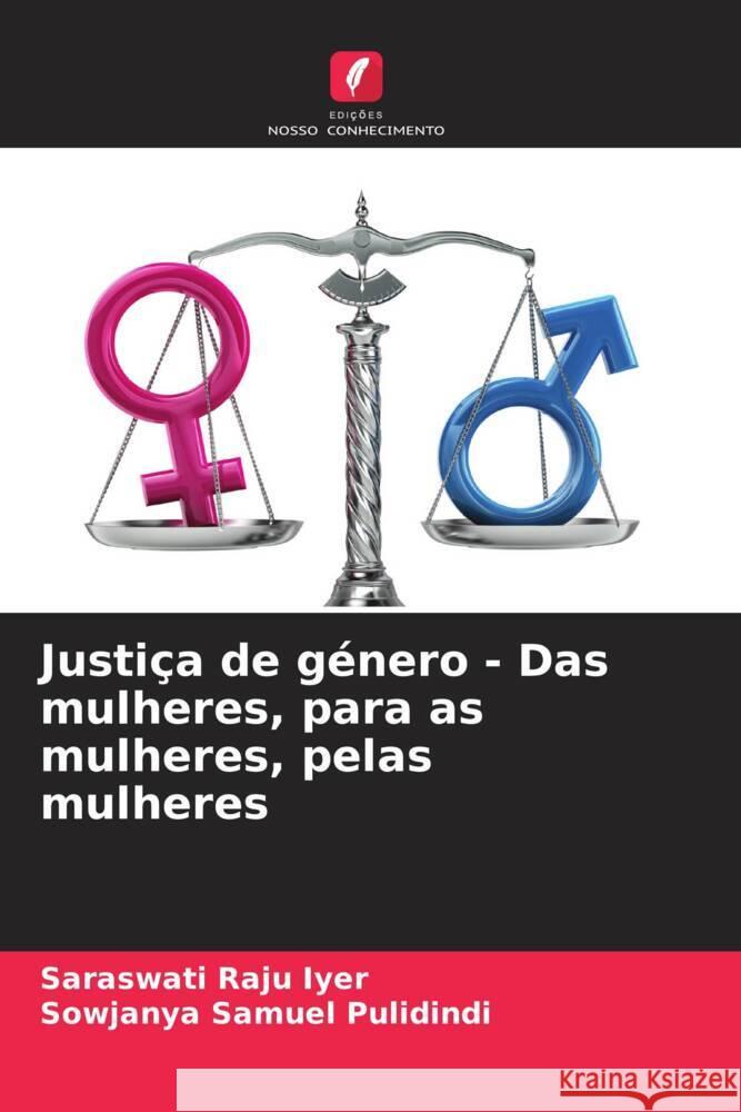 Justi?a de g?nero - Das mulheres, para as mulheres, pelas mulheres Saraswati Raju Iyer Sowjanya Samuel Pulidindi 9786207972883 Edicoes Nosso Conhecimento - książka