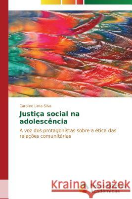 Justiça social na adolescência Lima Silva Caroline 9783639745931 Novas Edicoes Academicas - książka