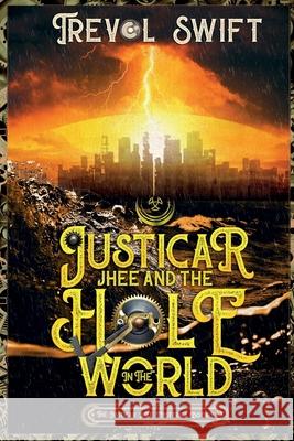 Justicar Jhee and the Hole in the World Swift, Trevol 9781951875008 Swiftnesse - książka