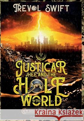 Justicar Jhee and the Hole in the World Swift, Trevol 9781951875060 Swiftnesse - książka