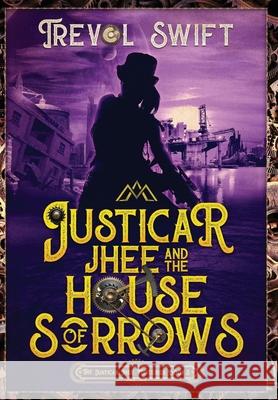 Justicar Jhee and the House of Sorrows Trevol Swift 9781951875121 Swiftnesse - książka