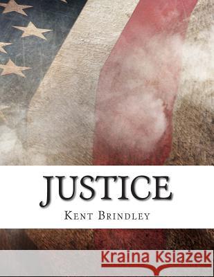 Justice Kent Brindley 9781500427115 Createspace - książka