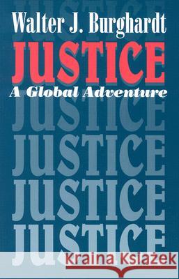 Justice: A Global Adventure Walter J Burghardt 9781570755194 Orbis Books (USA) - książka