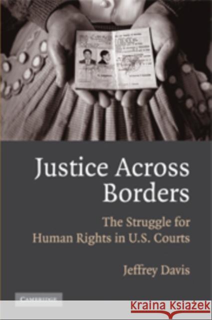 Justice Across Borders: The Struggle for Human Rights in U.S. Courts Davis, Jeffrey 9780521878173 CAMBRIDGE UNIVERSITY PRESS - książka