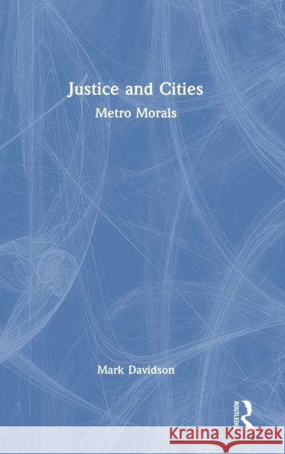 Justice and Cities: Metro Morals Mark Davidson 9780367486167 Routledge - książka