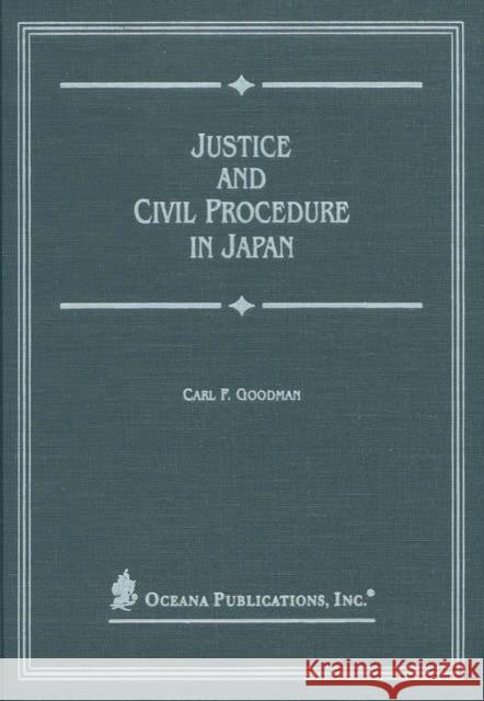 Justice and Civil Procedure in Japan Carl F. Goodman 9780379215212 Oxford University Press, USA - książka