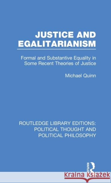 Justice and Egalitarianism: Formal and Substantive Equality in Some Recent Theories of Justice Michael Quinn 9780367271350 Routledge - książka