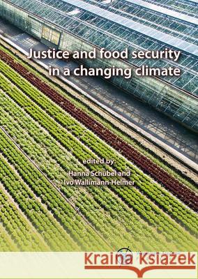 Justice and food security in a changing climate: 2021 Hanna Schubel Ivo Walliman-Helmer  9789086863624 Wageningen Academic Publishers - książka