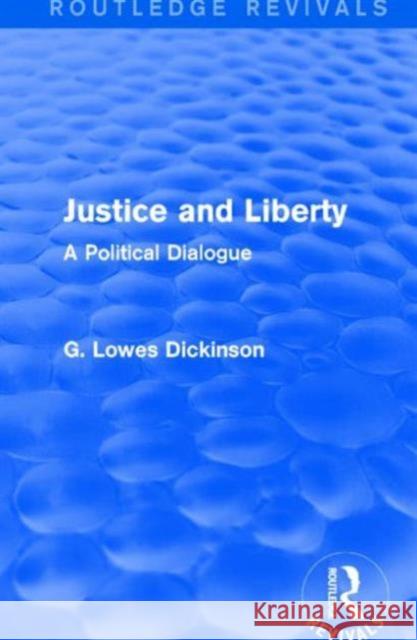 Justice and Liberty: A Political Dialogue G. Lowes Dickinson 9781138957831 Routledge - książka