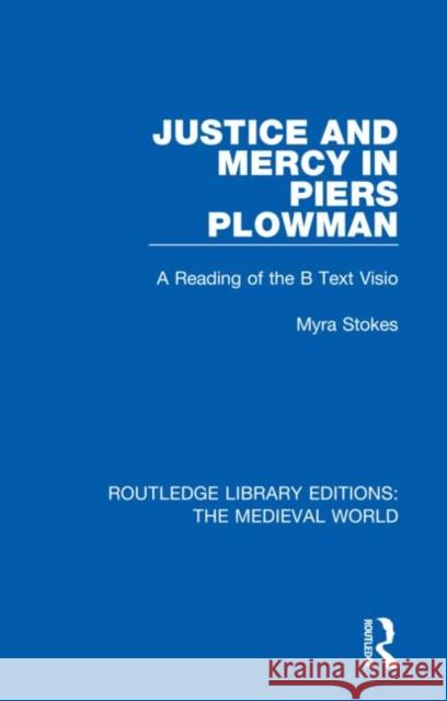 Justice and Mercy in Piers Plowman: A Reading of the B Text VISIO Myra Stokes 9780367184650 Routledge - książka