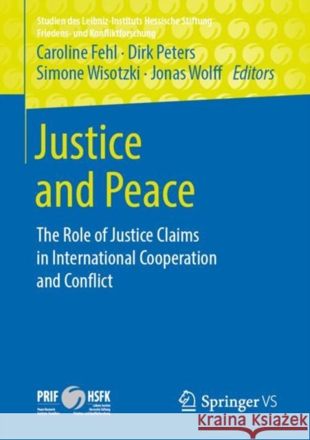 Justice and Peace: The Role of Justice Claims in International Cooperation and Conflict Fehl, Caroline 9783658251956 Springer vs - książka