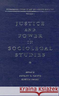 Justice and Power in Sociolegal Studies: Fundamental Issues in Law and Society: Volume 1 Bryant G. Garth Austin Sarat 9780810114326 Northwestern University Press - książka