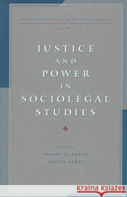Justice and Power in Sociolegal Studies: Fundamental Issues in Law and Society: Volume 1 Bryant G. Garth Austin Sarat 9780810114333 Northwestern University Press - książka