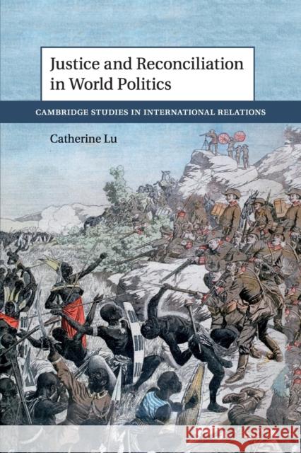 Justice and Reconciliation in World Politics Catherine Lu 9781108413053 Cambridge University Press - książka