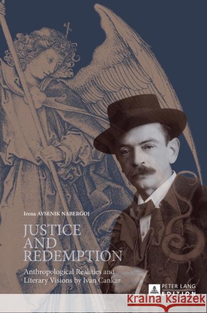 Justice and Redemption: Anthropological Realities and Literary Visions by Ivan Cankar Avsenik Nabergoj, Irena 9783631646182 Peter Lang AG - książka