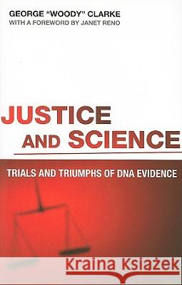Justice and Science: Trials and Triumphs of DNA Evidence Clarke, George 9780813545011 Rutgers University Press - książka