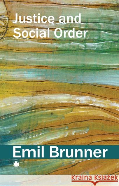 Justice and Social Order Emil Brunner 9780227180716 James Clarke & Co Ltd - książka