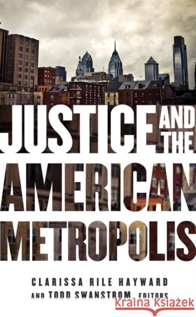 Justice and the American Metropolis Clarissa Rile Hayward Todd Swanstrom Stephen Macedo 9780816676132 University of Minnesota Press - książka