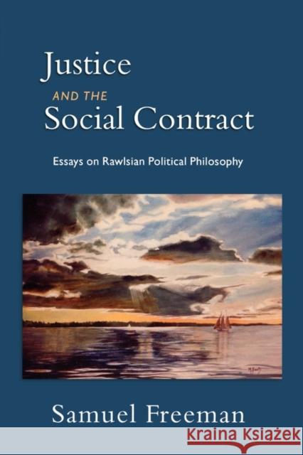 Justice and the Social Contract: Essays on Rawlsian Political Philosophy Freeman, Samuel 9780195384635 Oxford University Press, USA - książka