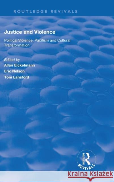 Justice and Violence: Political Violence, Pacifism and Cultural Transformation Eric Nelson   9780815390053 CRC Press Inc - książka