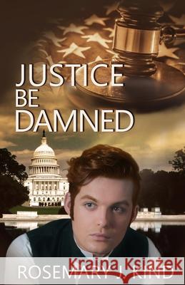 Justice Be Damned Katie Stewart Rosemary J. Kind 9781909894457 Alfie Dog Limited - książka