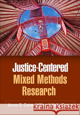 Justice-Centered Mixed Methods Research Kelly (University of Texas at Galveston, United States) Grace 9781462560219 Guilford Publications - książka