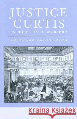 Justice Curtis in the Civil War Era: At the Crossroads of American Constitutionalism Streichler, Stuart 9780813923420 University of Virginia Press - książka