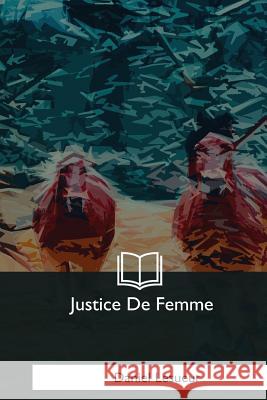 Justice De Femme Lesueur, Daniel 9781979852579 Createspace Independent Publishing Platform - książka