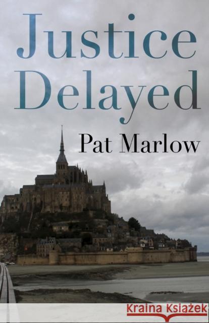 Justice Delayed Pat Marlow 9781784656027 Vanguard Press - książka