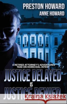 Justice Delayed is Justice Denied Anne Howard Preston Howard 9780578580227 Ph Press - książka