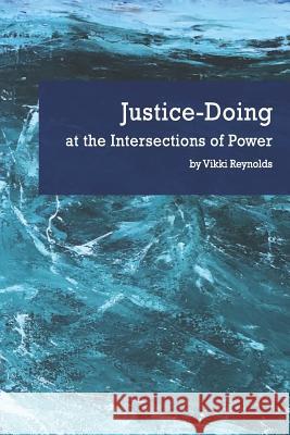 Justice-Doing at the Intersections of Power Vikki Reynolds 9780648154525 Dulwich Centre Publications - książka