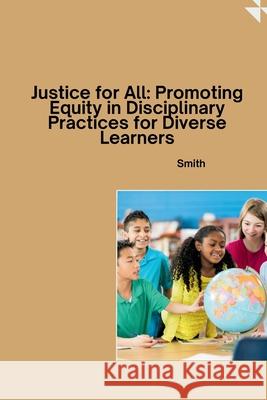 Justice for All: Promoting Equity in Disciplinary Practices for Diverse Learners Smith 9783384258816 Tredition Gmbh - książka