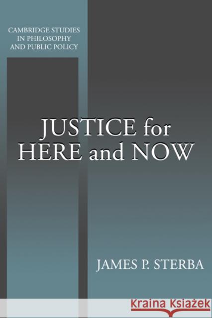 Justice for Here and Now James P. Sterba (University of Notre Dame, Indiana) 9780521621885 Cambridge University Press - książka