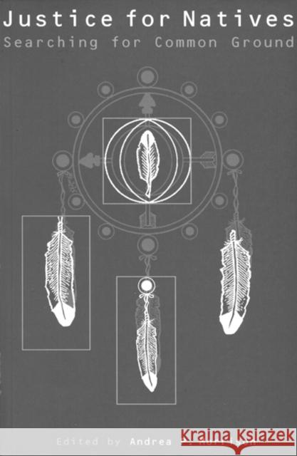 Justice for Natives: Searching for Common Ground Andrea P. Morrison 9780773516458 McGill-Queen's University Press - książka