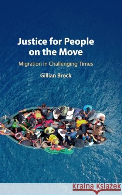 Justice for People on the Move: Migration in Challenging Times Gillian Brock 9781108477734 Cambridge University Press - książka