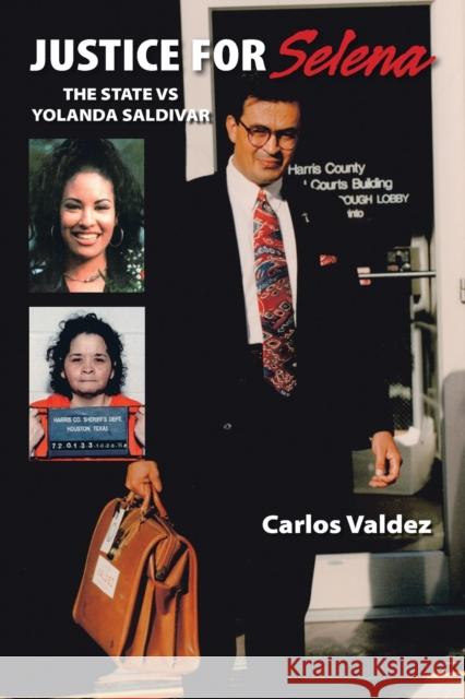 Justice for Selena: The State Vs Yolanda Saldivar Valdez, Carlos 9781412065252 Trafford Publishing - książka