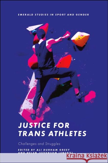 Justice for Trans Athletes: Challenges and Struggles Ali Durham Greey Helen Jefferson Lenskyj 9781802629880 Emerald Publishing Limited - książka