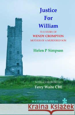 Justice for William: The Story of Wendy Crompton-mother of a Murdered Son Helen P. Simpson, Terry Waite 9781904380306 Waterside Press - książka