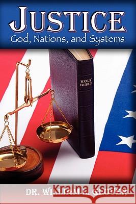 Justice: God, Nations, and Systems William L. Glover 9780982910597 Faithful Life Publishers - książka