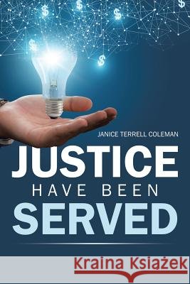 Justice Have Been Served Janice Coleman 9781543470345 Xlibris Us - książka