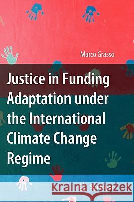 Justice in Funding Adaptation under the International Climate Change Regime Marco Grasso 9789048134380 Springer - książka