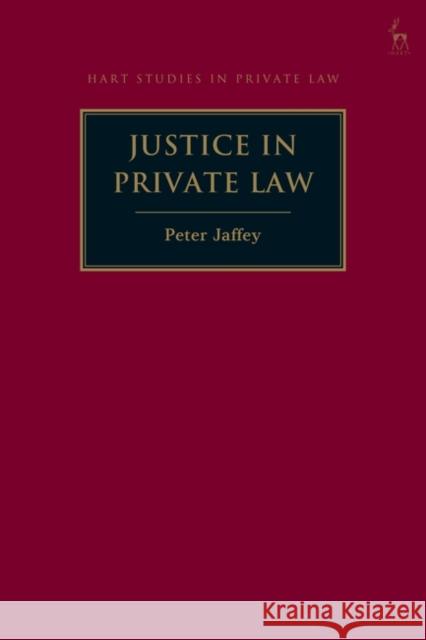 Justice in Private Law Peter (University of Leicester, UK) Jaffey 9781509953882 Bloomsbury Publishing PLC - książka