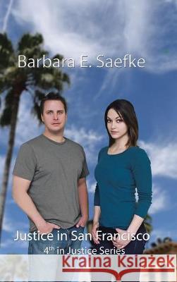 Justice in San Francisco: 4Th in Justice Series Barbara E Saefke 9781490789354 Trafford Publishing - książka