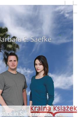 Justice in San Francisco: 4Th in Justice Series Barbara E Saefke 9781490789361 Trafford Publishing - książka