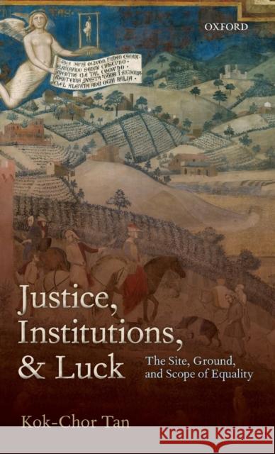 Justice, Institutions & Luck C Tan, Kok-Chor 9780199588855 Oxford University Press, USA - książka