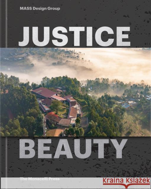Justice Is Beauty: Mass Design Group Murphy, Michael 9781580935272 Monacelli Press - książka