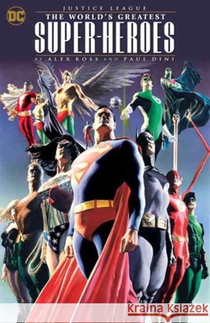 Justice League: The World's Greatest Superheroes by Alex Ross & Paul Dini (New Edition) Alex Ross 9781779527660 DC Comics - książka